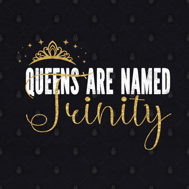 Queens Are Named Trinity Personalized First Name Girl graphic by Grabitees